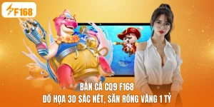 Bắn Cá CQ9 F168 - Đồ Họa 3D Sắc Nét, Săn Rồng Vàng 1 Tỷ