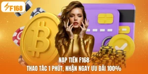 Nạp Tiền F168 - Thao Tác 1 Phút, Nhận Ngay Ưu Đãi 100%